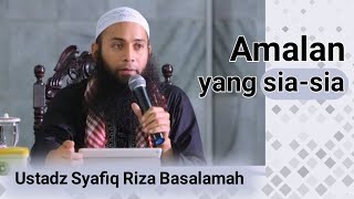 Jangan Sampai Susah Payah Beramal Tetapi Sia-Sia (Inilah Bid'ah) - Ustadz Syafiq Riza Basalamah