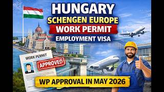 📢 Hungary Process Update | Schengen Europe Work Permit Employment Visa | WP Approval in May 2026