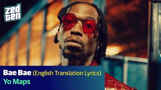 Yo Maps - Bae Bae (English Lyrics)