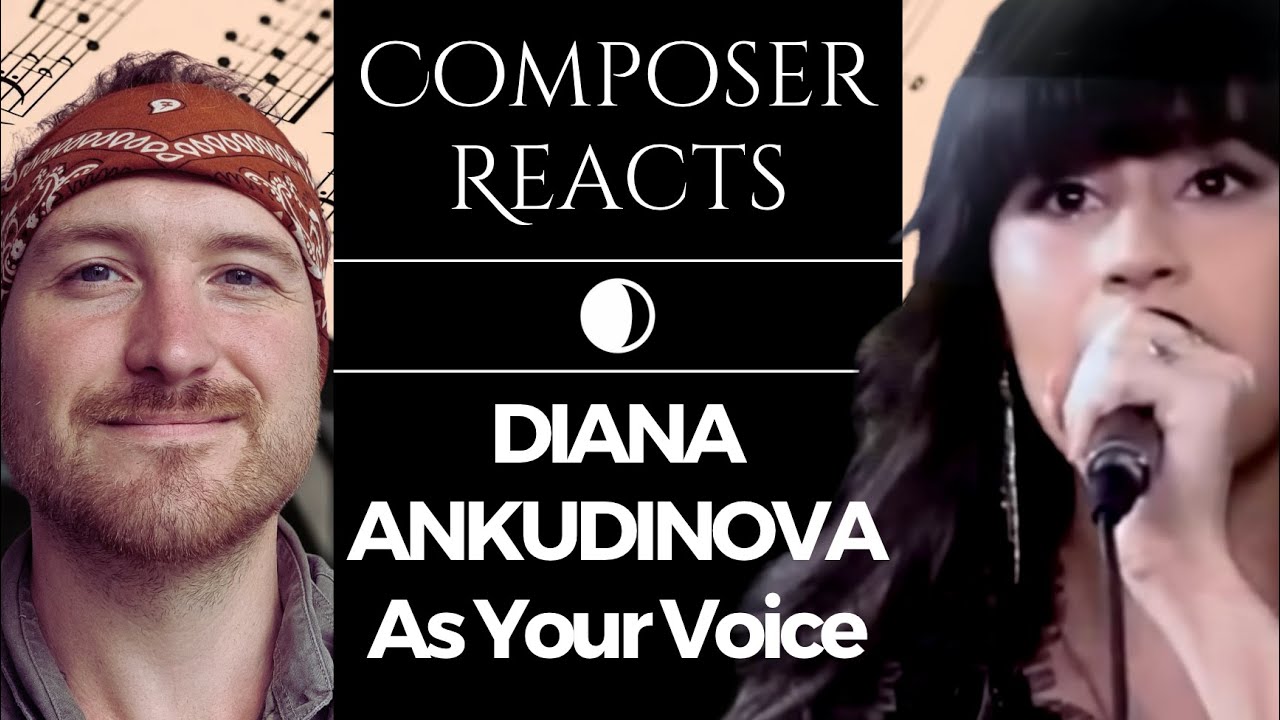 Composer Reacts to DIANA ANKUDINOVA- As Your Voice