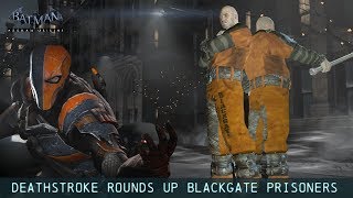 Char Swaps Batman Arkham Origins Deathstroke Rounds Up Blackgate Prisoners