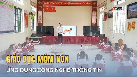 Ứng dụng công nghệ thông tin trong cấp học mầm non | THLC