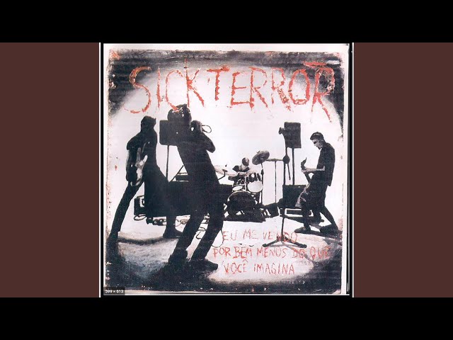 Sick Terror - Lata de Lixo da Humanidade