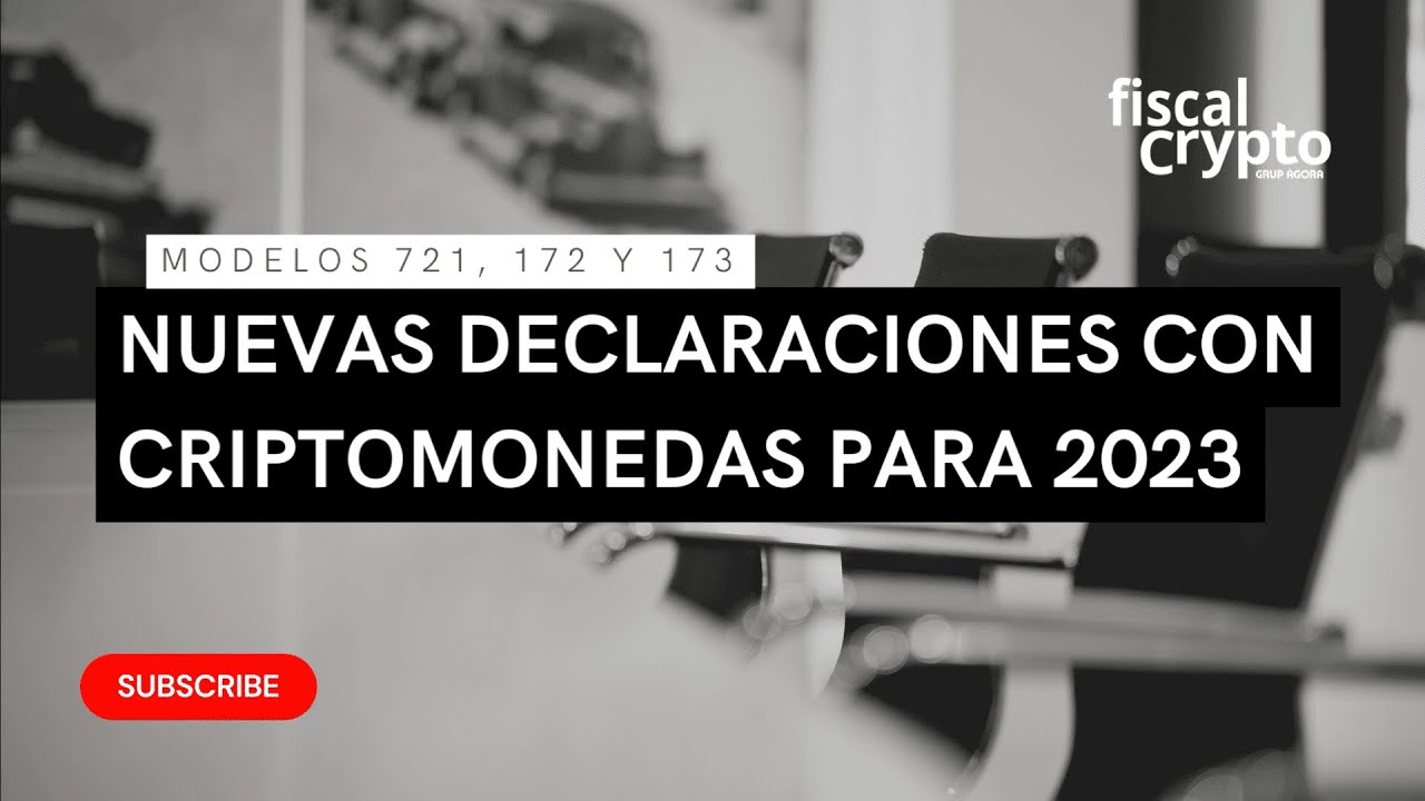 Nuevas declaraciones con criptomonedas para 2023: Modelos 721, 172 y 173
