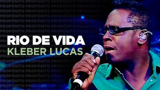 Vignette de la vidéo "Kleber Lucas | Rio De Vida - DVD Propósito (Ao Vivo)"