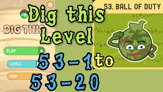 Dig This dig It Level 531 To 5320  Ball Of Duty  Chapter 53 Level 120 Solution Walkthrough
