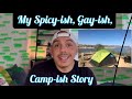 My spicy ish gay ish camp ish  story