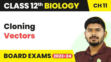 Cloning Vectors - Biotechnology Principles and Processes | Class 12 Biology (2022-23)