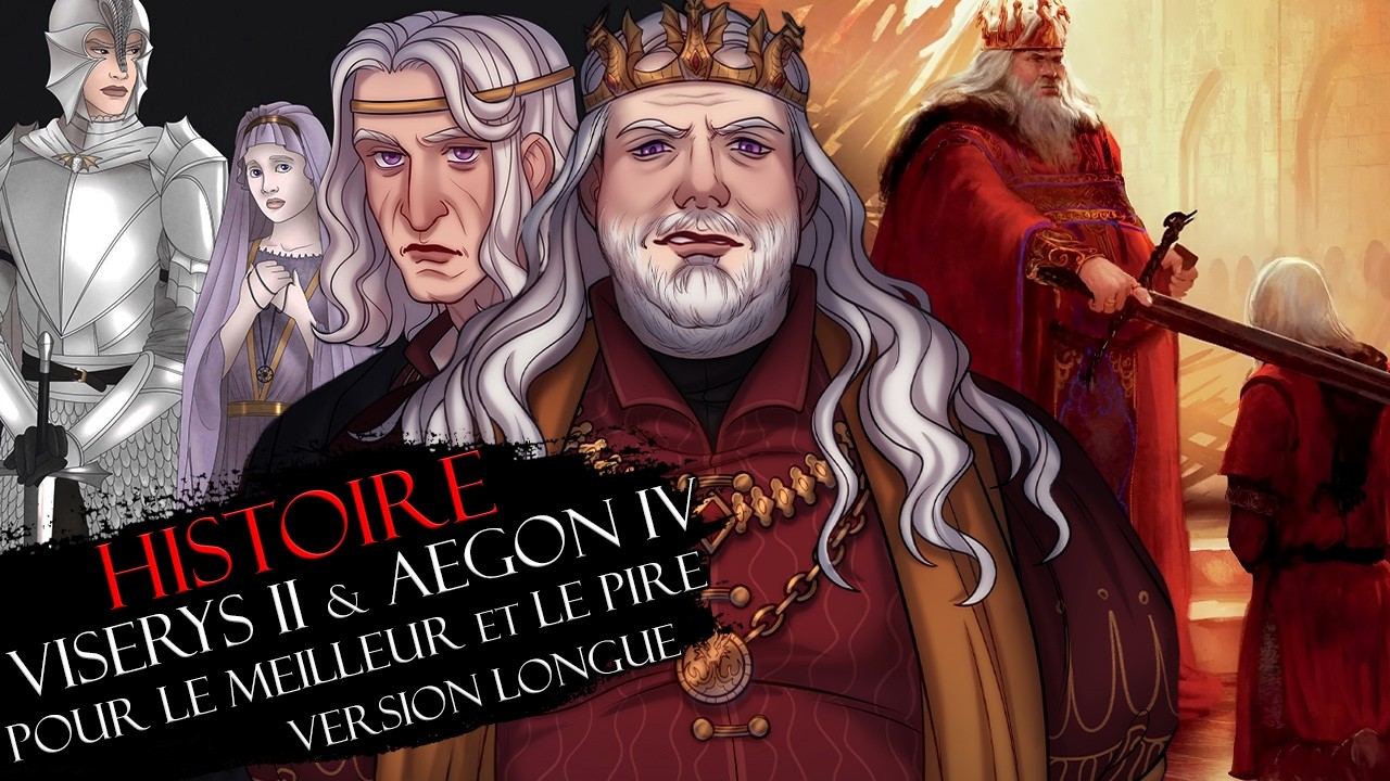 Histoire : VISERYS II et AEGON IV L'INDIGNE - Game of Thrones