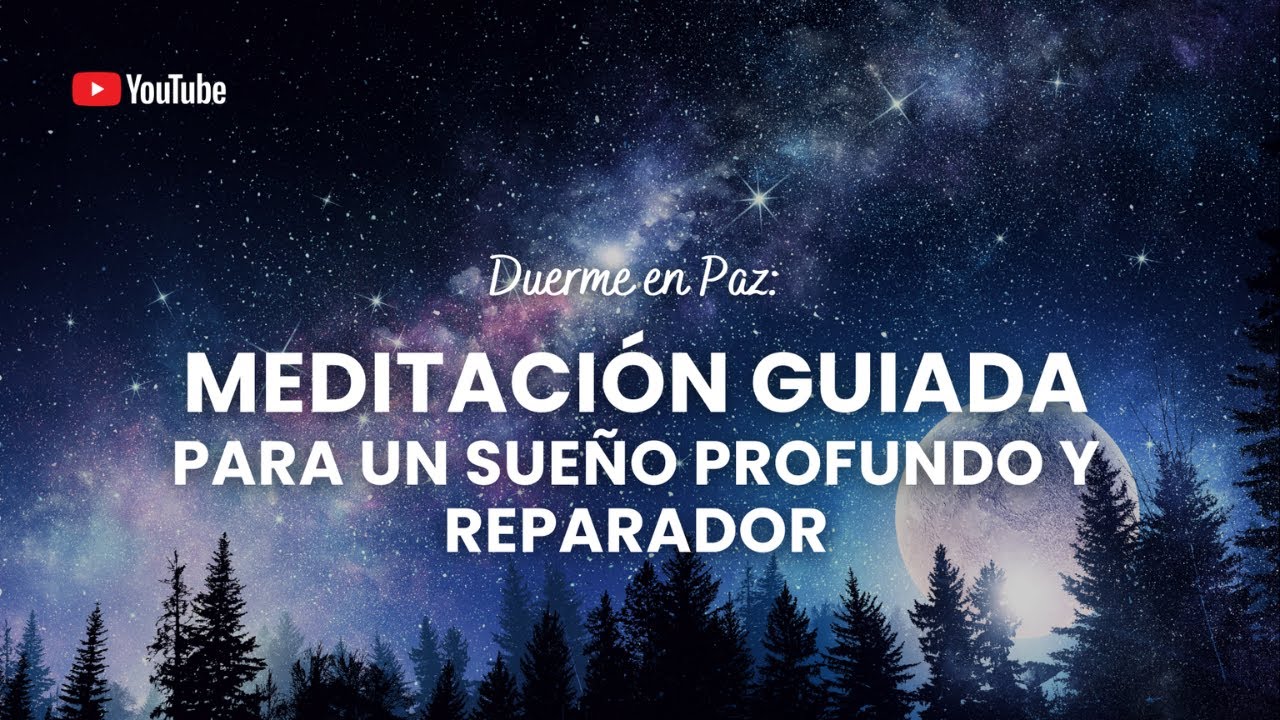 Duerme en Paz: 🌙 MEDITACIÓN GUIADA 🛌💤 Para un sueño profundo y ...