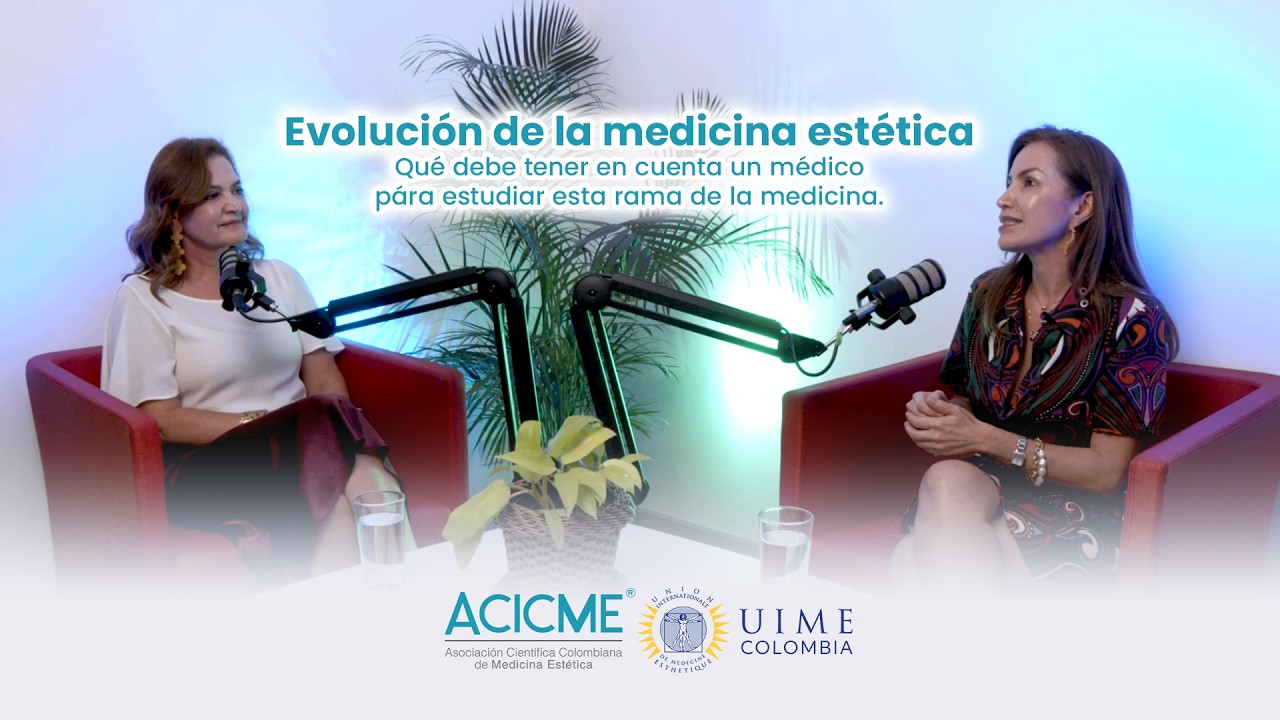 Podcast ACICME Capítulo 3 Cambios en la medicina estética y por qué ser médico estético.
