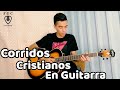 Corridos cristianos en guitarra acstica 3ra parte  cristian orantes