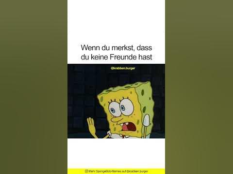 Wenn du merkst, dass du keine Freunde hast SpongeBob Memes YouTube