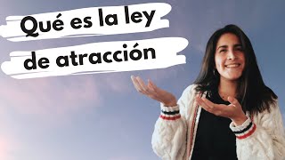 Qué es la ley de atracción: Cómo atraer lo que quieras a tu vida.