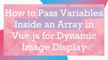 How to Pass Variables Inside an Array in Vue.js for Dynamic Image Display