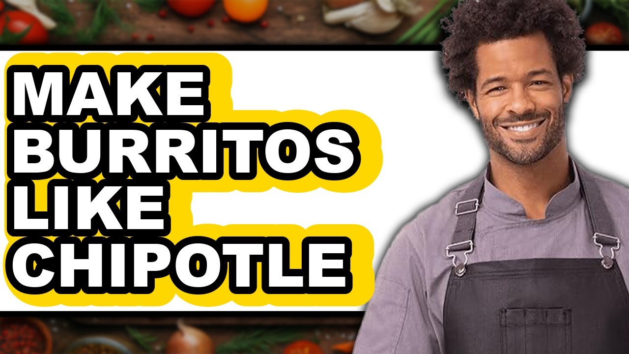 How to Make Burritos Like Chipotle (UPDATED)