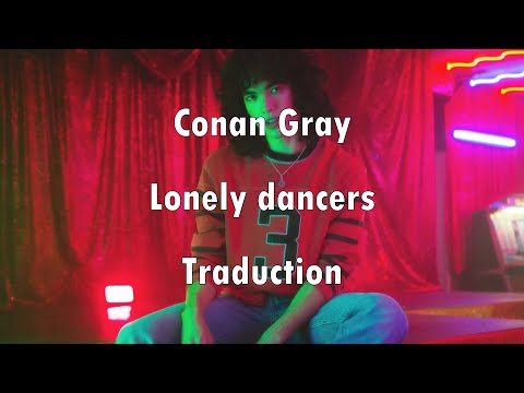 Conan Gray - Lonely dancers - Traduction