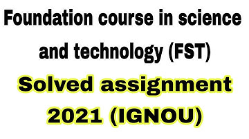 FST solved assignment 2021 / foundation course in science and technology / fst IGNOU assignment