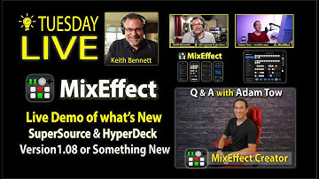 LIVE with Adam Tow: Version 1.08 SuperSource & HyperDeck MixEffect features