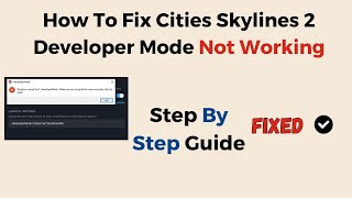 How To Fix Cities Skylines 2 Developer Mode Not Working