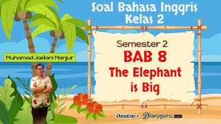 Soal Bahasa Inggris Kelas 2 Bab 8 The Elephant is Big Semester 2 Kurikulum Merdeka