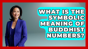What Is The Symbolic Meaning Of Buddhist Numbers? - The Numbers Channel