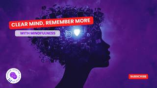 Boost Your Memory with Mindfulness: Simple Tips!