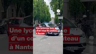 Une lycéenne tuée d’un coup de couteau à Nantes, trois élèves blessés