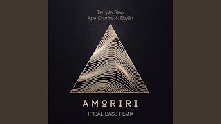 Video thumbnail of "Temple Step Project - Amoriri (Tribal Bass Remix)"