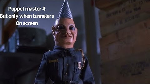 Puppet master 4 but only when tunnelers on screen