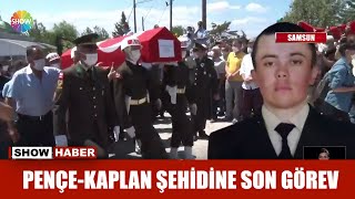 Pençe-Kaplan Şehidine Son Görev