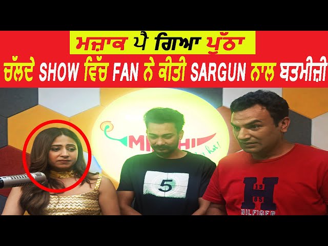 Chalde Show Vich Fan Ne Kitti Sargun Mehta Naal Badtameezi | Pak Pak Deepak class=