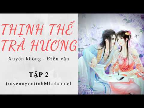 Video THỊNH THẾ TRÀ HƯƠNG TẬP 2 - XUYÊN KHÔNG, ĐIỀN VĂN - youtube
