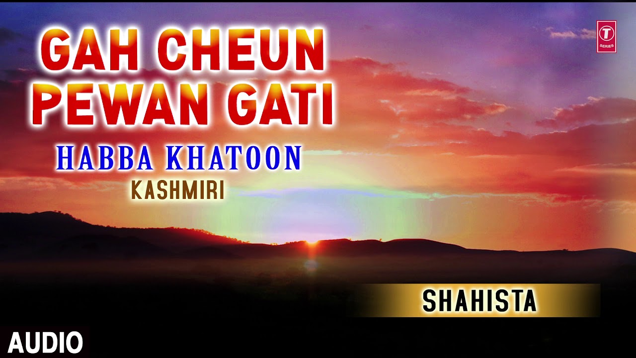  GAH CHEUN PEWAN GATI  SHAHISTA  Audio  Kashmiri T Series Kashmiri Music