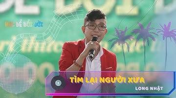 TÌM LẠI NGƯỜI XƯA | Ca sĩ Long Nhật hát quá ngọt ngào khiến cả trường học reo hò cổ vũ