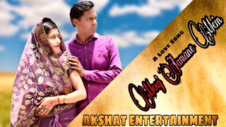 Mouj Jamane Mein // New Song // AKSHAT ENTERTAINMENT