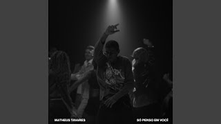 Só Penso Em Você - Matheus Tavares