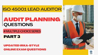 5 Key Audit Planning Questions - ISO 45001 Lead Auditor Practice Exam