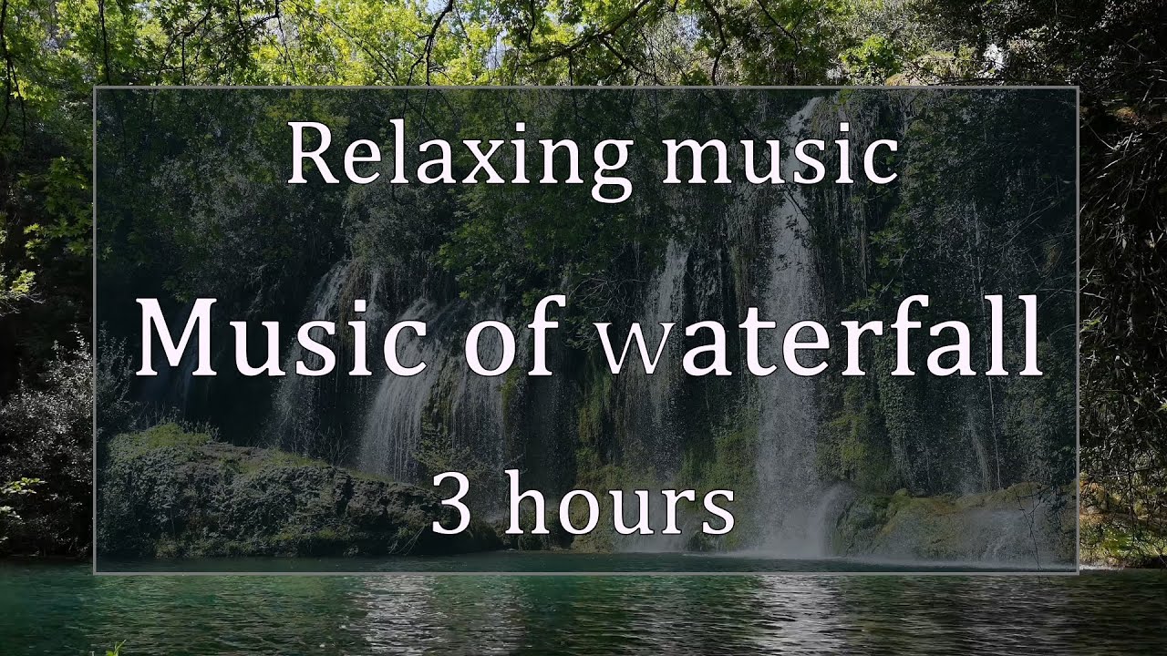 Music of waterfall. 3 hours calm music with sound of waterfall YouTube