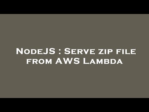 NodeJS : Serve zip file from AWS Lambda