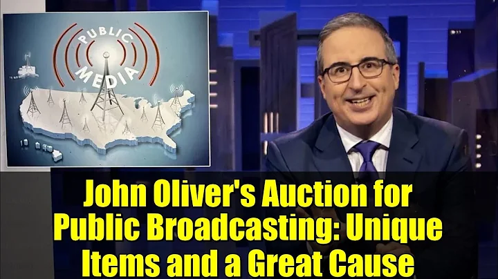 John Oliver's Auction for Public Broadcasting: Unique Items and a Great Cause