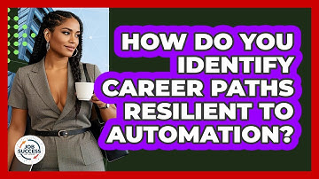 How Do You Identify Career Paths Resilient To Automation? - Job Success Network