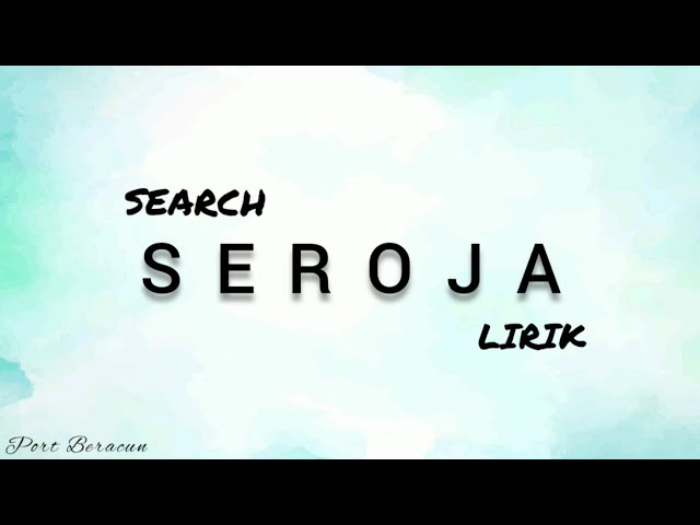 🎵 SEARCH - SEROJA LIRIK HQ class=