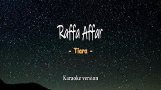 Raffa Affar - Tiara ( Versi Karaoke dengan Liyric )