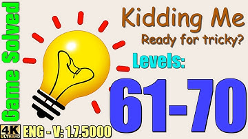 Kidding Me - Ready for tricky? || Levels 61-70 (Solutions)