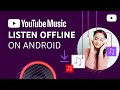 Download music to listen offline with YouTube Music (Android)