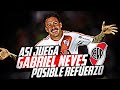 ASÍ JUEGA GABRIEL NEVES | Posible NUEVO REFUERZO de RIVER