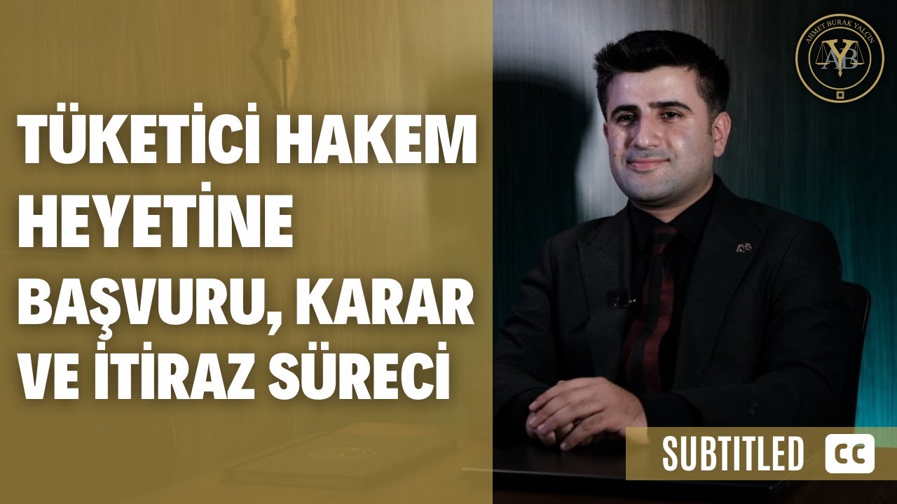 Tüketici Hakem Heyetine Başvuru, Karar ve İtiraz Süreci (Altyazılı)
