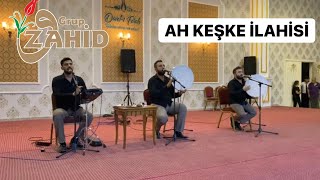 Grup Zahid / Ah Keşke ilahisi Resimi