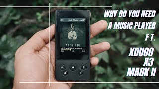 Why do you need a music player Ft. Xduoo X3 mark ii